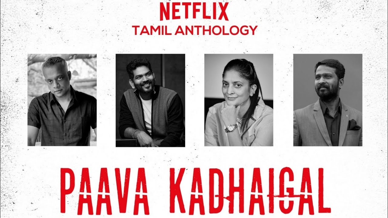 Paava-Kadhaigal-Gautham-Menon-Sudha-Kongara-Vetri-Maaran-Vignesh-Shivan-netflix-release-date